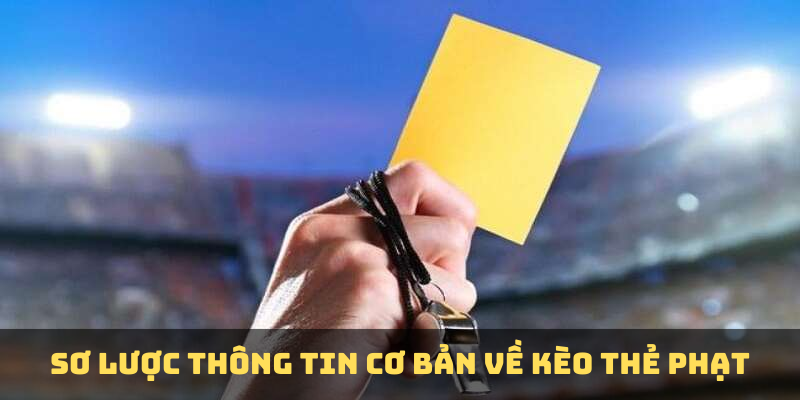 Sơ lược thông tin cơ bản về kèo thẻ phạt