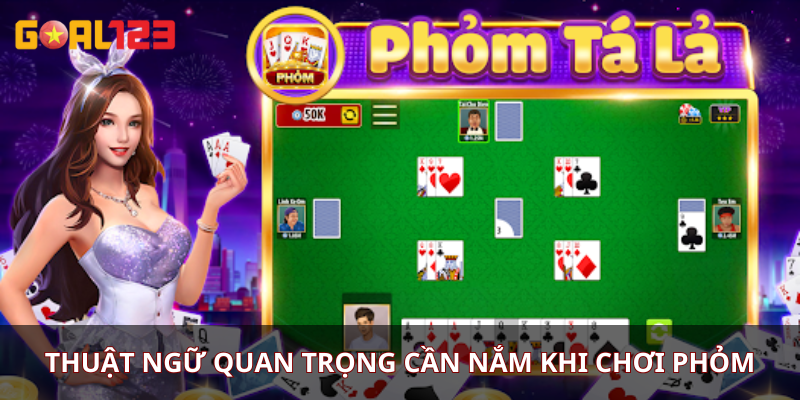 Thuật ngữ quan trọng cần nắm khi chơi Phỏm Goal123