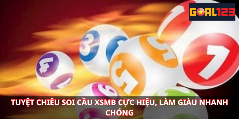 Tuyệt chiêu soi cầu Xổ số miền Bắc cực hiệu, làm giàu nhanh chóng