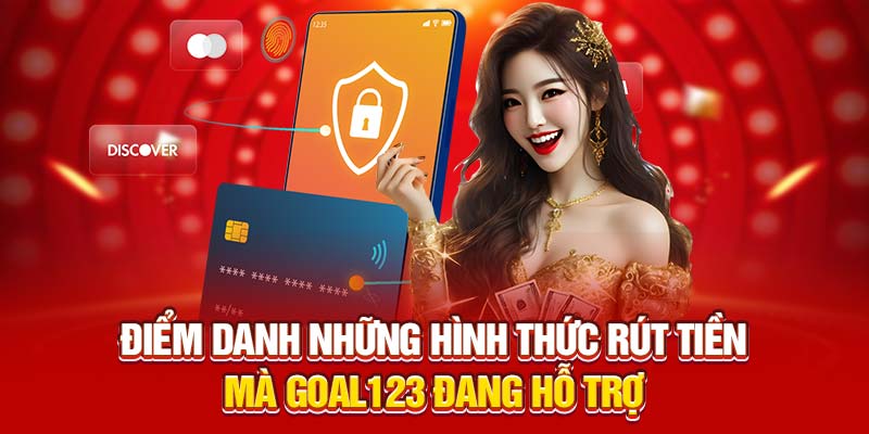 Điểm danh những hình thức rút tiền mà Goal123 đang hỗ trợ