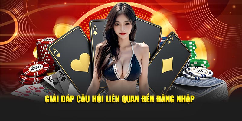Giải đáp câu hỏi khi đăng nhập