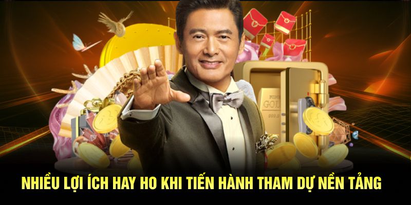 Nhiều lợi ích hay ho khi tiến hành tham dự nền tảng