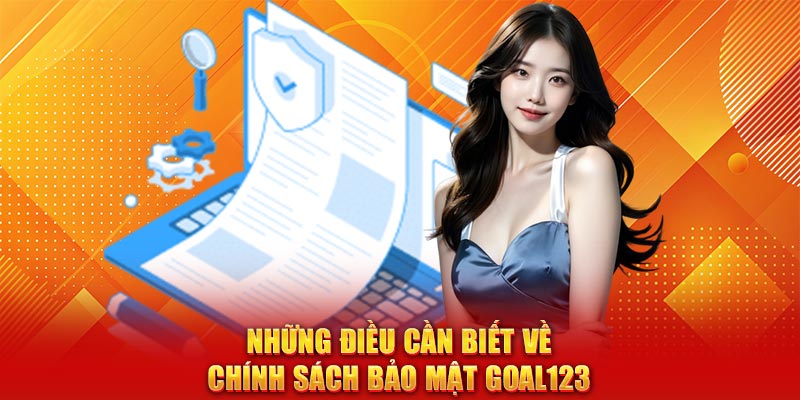 Những điều cần biết về chính sách bảo mật Goal123