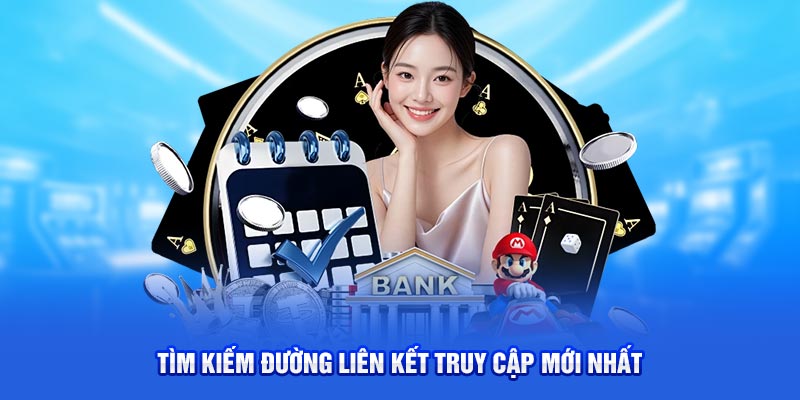 Tìm kiếm đường liên kết truy cập mới nhất